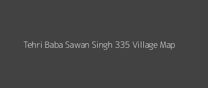 Tehri Baba Sawan Singh 335 Village MAP Image