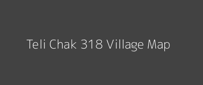 Teli Chak 318 Village MAP Image