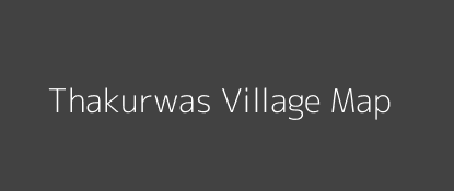 Thakurwas Village MAP Image
