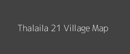 Thalaila 21 Village MAP Image