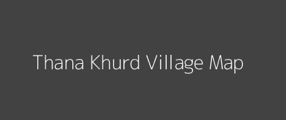 Thana Khurd Village MAP Image