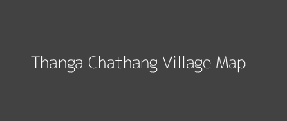 Thanga Chathang Village MAP Image