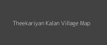 Theekariyan Kalan Village MAP Image