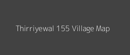 Thirriyewal 155 Village MAP Image