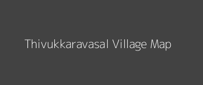 Thivukkaravasal Village MAP Image