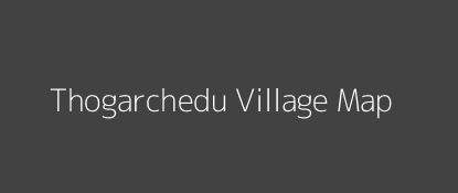 Thogarchedu Village MAP Image