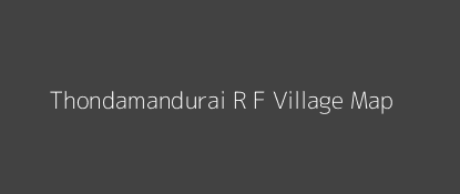 Thondamandurai R F Village MAP Image