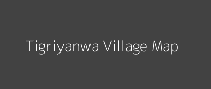 Tigriyanwa Village MAP Image