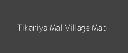 Tikariya Mal Village MAP Image