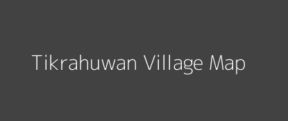 Tikrahuwan Village MAP Image