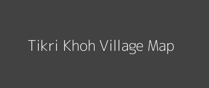 Tikri Khoh Village MAP Image