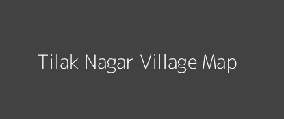 Tilak Nagar Village MAP Image