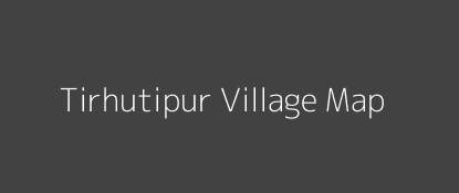 Tirhutipur Village MAP Image