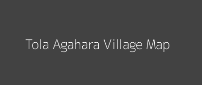Tola Agahara Village MAP Image