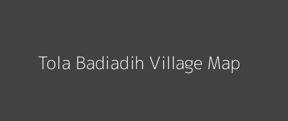 Tola Badiadih Village MAP Image