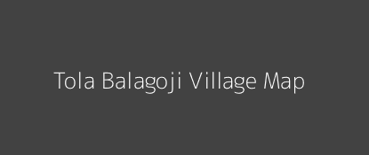 Tola Balagoji Village MAP Image