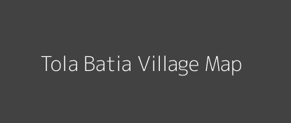 Tola Batia Village MAP Image