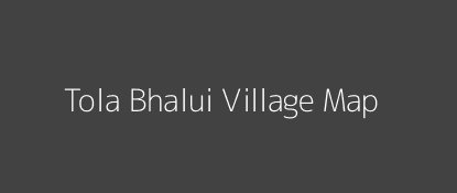 Tola Bhalui Village MAP Image