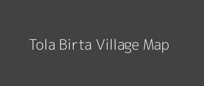 Tola Birta Village MAP Image