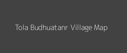 Tola Budhuatanr Village MAP Image