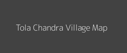 Tola Chandra Village MAP Image
