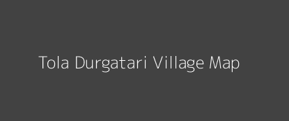 Tola Durgatari Village MAP Image