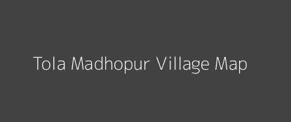 Tola Madhopur Village MAP Image