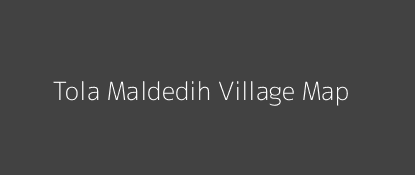 Tola Maldedih Village MAP Image