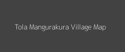Tola Mangurakura Village MAP Image