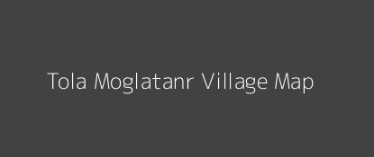 Tola Moglatanr Village MAP Image