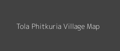 Tola Phitkuria Village MAP Image
