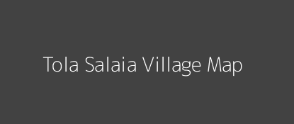 Tola Salaia Village MAP Image