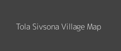 Tola Sivsona Village MAP Image