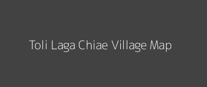 Toli Laga Chiae Village MAP Image