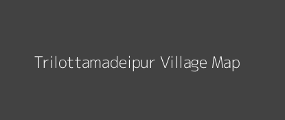 Trilottamadeipur Village MAP Image