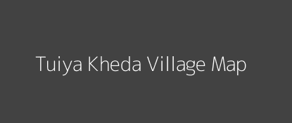 Tuiya Kheda Village MAP Image