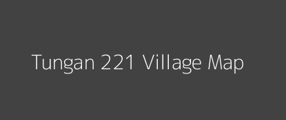 Tungan 221 Village MAP Image