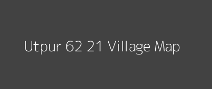 Utpur 62 21 Village MAP Image