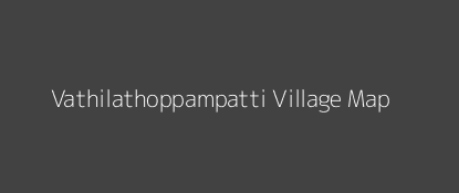 Vathilathoppampatti Village MAP Image