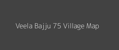Veela Bajju 75 Village MAP Image