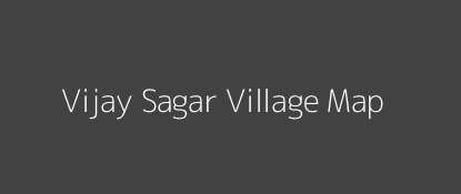Vijay Sagar Village MAP Image