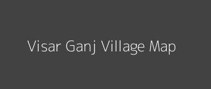 Visar Ganj Village MAP Image