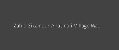 Zahid Sikampur Ahatmali Village MAP Image