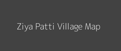 Ziya Patti Village MAP Image