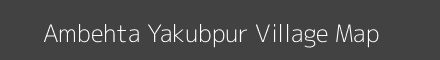 Map of Ambehta Yakubpur Village in Uttar Pradesh Image