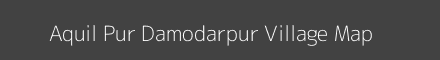 Map of Aquil Pur Damodarpur Village in Uttar Pradesh Image