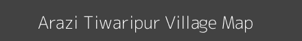 Map of Arazi Tiwaripur Village in Uttar Pradesh Image