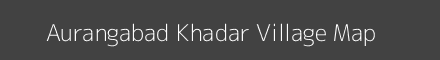 Map of Aurangabad Khadar Village in Uttar Pradesh Image