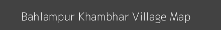 Map of Bahlampur Khambhar Village in Bihar Image