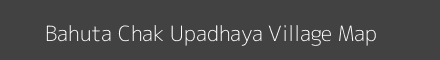 Map of Bahuta Chak Upadhaya Village in Uttar Pradesh Image